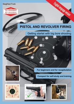 Paperback Pistol and revolver firing: Getting startet with big bore shooting Book