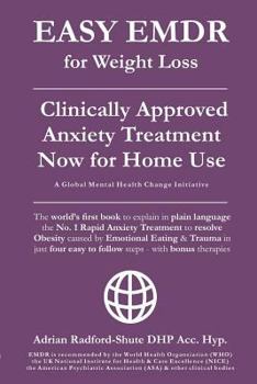 Paperback Easy Emdr for Weight Loss: The World's No. 1 Clinically Approved Anxiety Treatment to Resolve Emotional Eating & Associated Eating Disorders Now Book