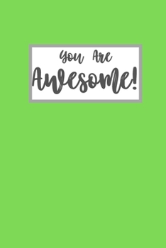 Paperback You Are Awesome: Green Blank Lined Notebook Journal - 6 x 9 - 110 pages Book