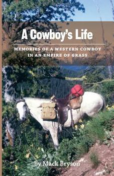 Paperback A Cowboy's Life: Memories of a Western Cowboy in an Empire Of Grass Book