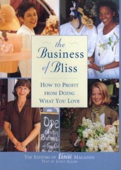 Hardcover The Business of Bliss: How to Profit from Doing What You Love Book