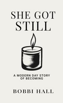 Paperback She Got Still: A Modern Day Story of Becoming Book