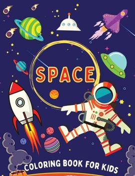 Space Coloring Book for Kids: Solar System Coloring Book, Outer Space Coloring Pages Featuring Planets, Astronauts, Rockets and More!