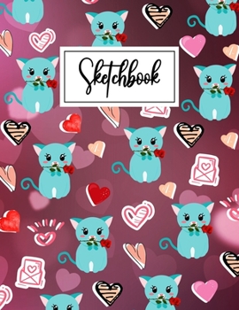 Sketchbook: Funny Cat blank Sketchbook (8.5 x 11 Inches) For Her Or Him Boyfriend Girlfriend Women Wife Husband For Drawing & doodling - Cute Valentine's Day Gifts Ideas For Animals & Cat lovers.
