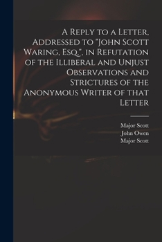 Paperback A Reply to a Letter, Addressed to "John Scott Waring, Esq.", in Refutation of the Illiberal and Unjust Observations and Strictures of the Anonymous Wr Book
