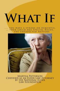 Paperback What If: ? you have a stroke or dementia, ? your child has Special Needs, ? the unexpected happens. Book
