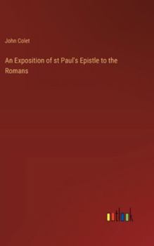 Hardcover An Exposition of st Paul's Epistle to the Romans Book
