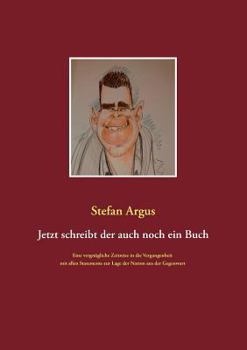 Paperback Jetzt schreibt der auch noch ein Buch: Eine vergnügliche Reise in die Vergangenheit mit allen Statements zur Lage der Nation aus der Gegenwart [German] Book