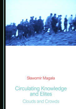 Hardcover Circulating Knowledge and Elites: Clouds and Crowds Book