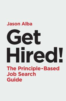 Paperback Get Hired!: The Principle-Based Job Search Guide Book