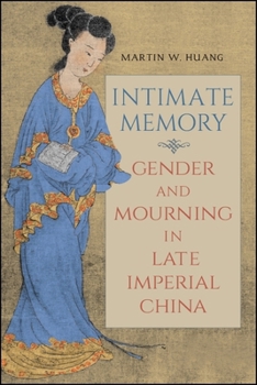 Paperback Intimate Memory: Gender and Mourning in Late Imperial China Book
