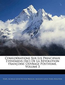 Paperback Consid?rations Sur Les Principaux Ev?n?mens [Sic] De La R?volution Fran?oise: Ouvrage Posthume, Volume 3 [French] Book