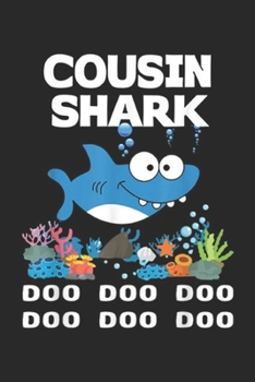 Paperback Cousin Shark Doo Doo Doo Doo Doo Doo: Womens Cousin Shark, Doo Doo Doo Mothers Day Gift Journal/Notebook Blank Lined Ruled 6x9 100 Pages Book