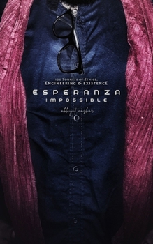 Esperanza Impossible: 100 Sonnets of Ethics, Engineering & Existence - Book  of the Sonnet Centuries