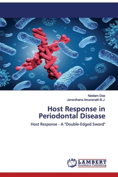 Host Response in Periodontal Disease: Host Response - A "Double-Edged Sword"