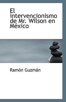 Paperback El Intervencionismo de Mr. Wilson En Mexico Book