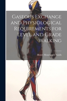 Paperback Gaseous Exchange and Physiological Requirements for Level and Grade Walking Book