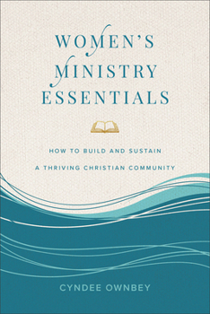 Paperback Women's Ministry Essentials: How to Build and Sustain a Thriving Christian Community Book