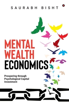 Paperback Mental Wealth Economic: Prospering through Psychological Capital Investment Book