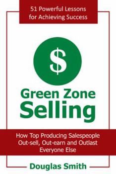 Paperback Green Zone Selling: How Top Producing Salespeople Out-Sell, Out-Earn and Outlast Everyone Else Book