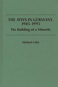 Hardcover The Jews in Germany, 1945-1993: The Building of a Minority Book