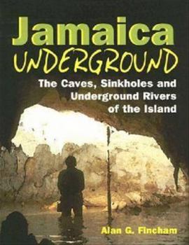 Paperback Jamaica Underground: The Caves, Sinkholes and Underground Rivers of the Island Book