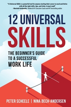 Paperback 12 Universal Skills: The Beginner's Guide to a Successful Work Life Book