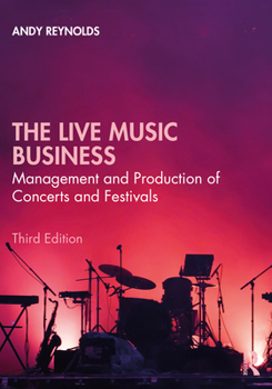 Paperback The Live Music Business: Management and Production of Concerts and Festivals Book