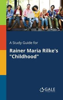 Paperback A Study Guide for Rainer Maria Rilke's "Childhood" Book