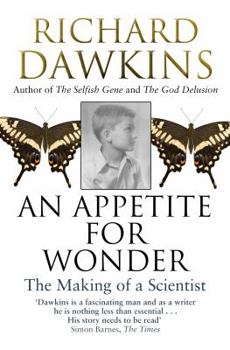An Appetite for Wonder: The Making of a Scientist - Book #1 of the Richard Dawkins' Memoirs