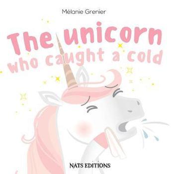 Paperback The Unicorn Who Caught A Cold Book