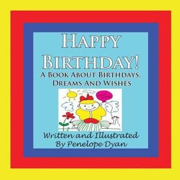 Paperback Happy Birthday! A Book About Birthdays, Dreams And Wishes Book