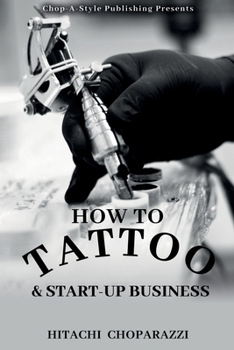 Paperback How to Tattoo & Start-Up Business [Large Print] Book