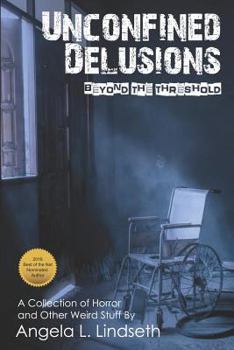 Paperback Unconfined Delusions, Beyond the Threshold Book
