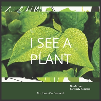 Paperback I See A Plant: Nonfiction For Early Readers Book