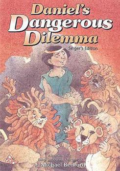 Daniel's Dangerous Dilemma - Singer's Edition: A Musical Story Based on Daniel 6 For Unison and Optional Two-Part Children's Voices