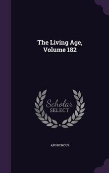 Hardcover The Living Age, Volume 182 Book