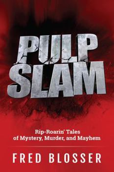 Paperback Pulp Slam: Rip-Roarin’ Tales of Mystery, Murder, and Mayhem Book