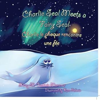 Paperback Charlie Seal Meets a Fairy Seal, Charlie le phoque renconre une fée [French] Book