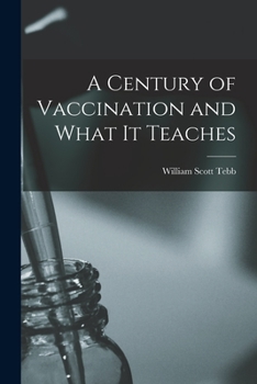 Paperback A Century of Vaccination and What It Teaches Book