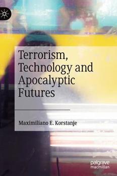 Hardcover Terrorism, Technology and Apocalyptic Futures Book