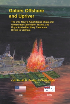 Paperback Gators Offshore and Upriver. The U.S. Navy's Amphibious Ships and Underwater Demolition Teams, and Royal Australian Navy Clearance Divers in Vietnam Book