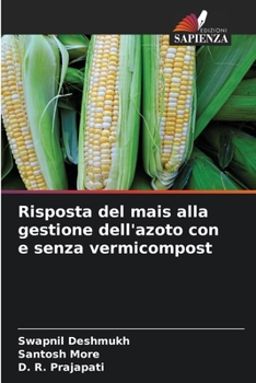 Risposta del mais alla gestione dell'azoto con e senza vermicompost (Italian Edition)