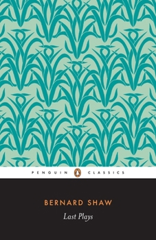 Last Plays: " In Good King Charles' Golden Days " , " Buoyant Billions " , " Farfetched Fables " , " Shakes Versus Shav " , " Way She Would Not " (Bernard Shaw Library)
