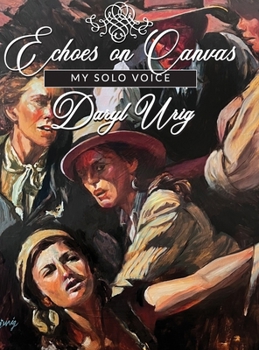 Echoes on Canvas: My Solo Voice Daryl Urig