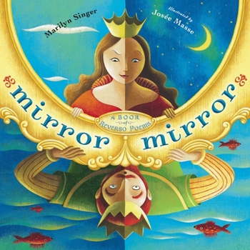 Mirror Mirror: A Book of Reverso Poems - Book  of the Reverso Poems