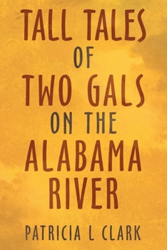 Paperback Tall Tales of Two Gals on the Alabama River Book