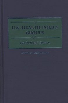 Hardcover U.S. Health Policy Groups: Institutional Profiles Book