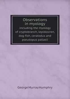 Paperback Observations in myology including the myology of cryptobranch, lepidosiren, dog-fish, ceratodus and pseudopus pallasii Book