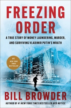 Hardcover Freezing Order: A True Story of Money Laundering, Murder, and Surviving Vladimir Putin's Wrath Book
